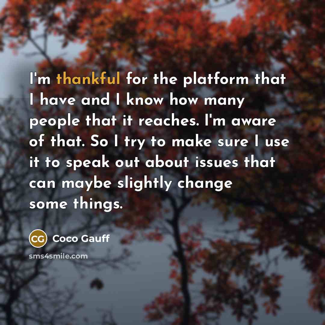 “I'm thankful for the platform that I have and I…” quote by Coco Gauff