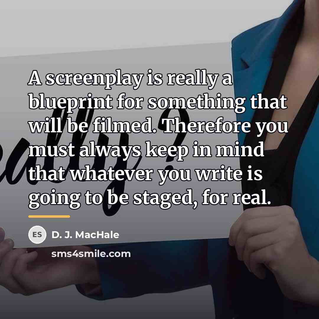 “A screenplay is really a blueprint for something that will…” quote by D. J. MacHale
