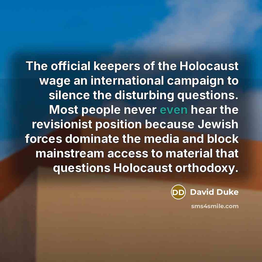 “The official keepers of the Holocaust wage an international campaign…” quote by David Duke