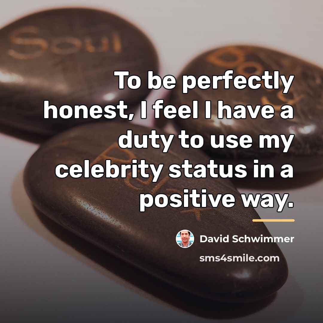 “To be perfectly honest, I feel I have a duty…” quote by David Schwimmer