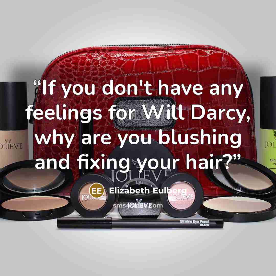 “If you don't have any feelings for Will Darcy, why are you blushing and fixing your hair?” quote by Elizabeth Eulberg