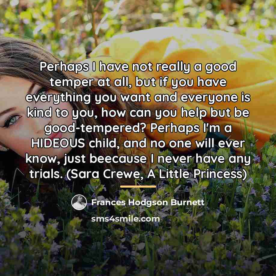 “Perhaps I have not really a good temper at all,…” quote by Frances Hodgson Burnett