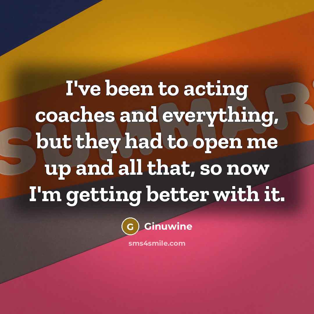 “I've been to acting coaches and everything, but they had…” quote by Ginuwine