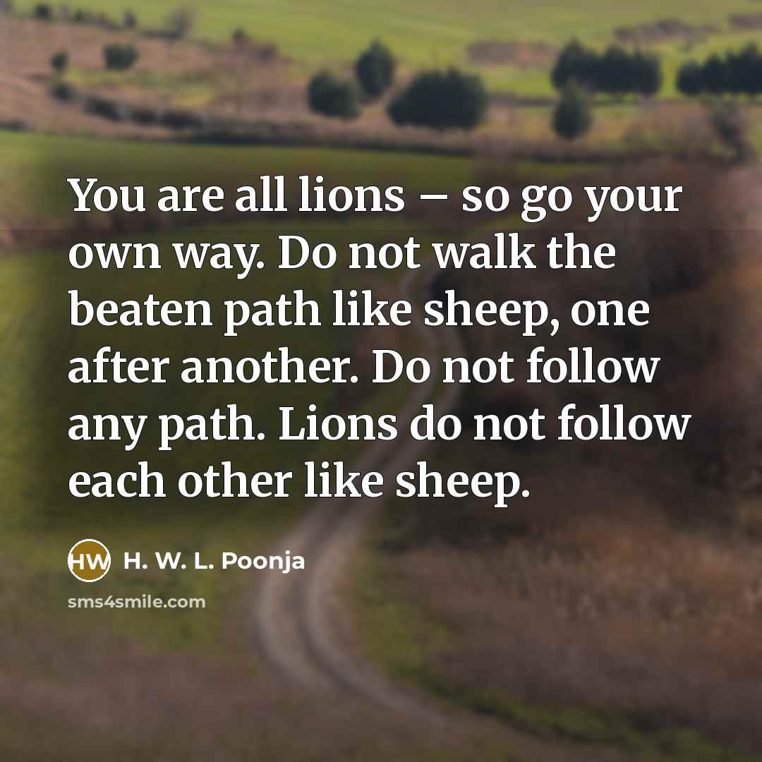 “You are all lions – so go your own way.…” quote by H. W. L. Poonja
