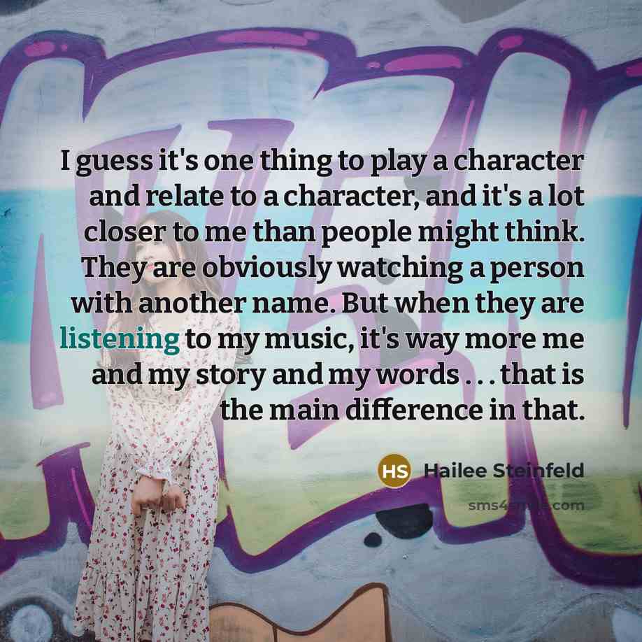 “I guess it's one thing to play a character and…” quote by Hailee Steinfeld