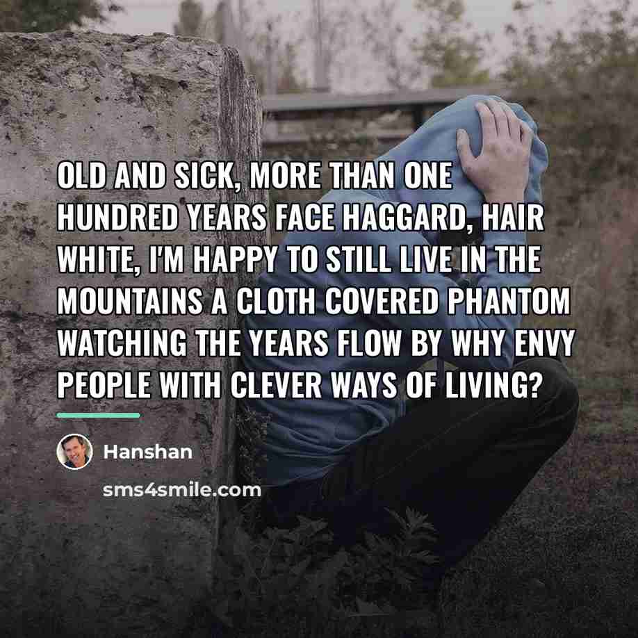 “Old and sick, more than one hundred years Face haggard,…” quote by Hanshan