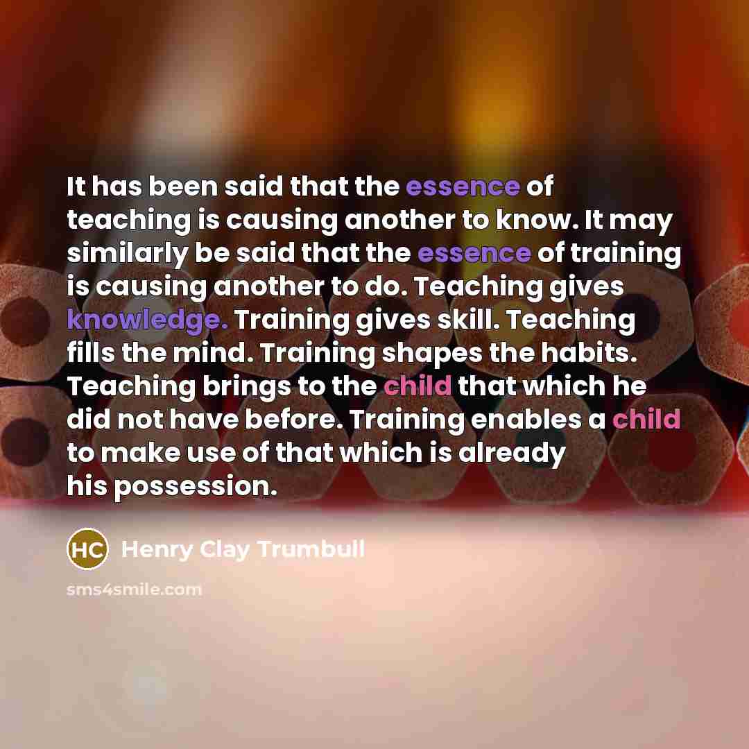 “It has been said that the essence of teaching is…” quote by Henry Clay Trumbull