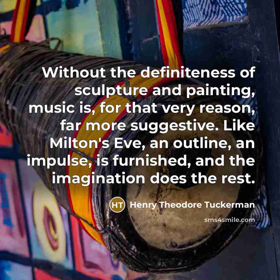 “Without the definiteness of sculpture and painting, music is, for…” quote by Henry Theodore Tuckerman
