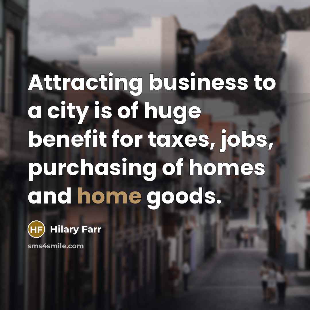 “Attracting business to a city is of huge benefit for…” quote by Hilary Farr