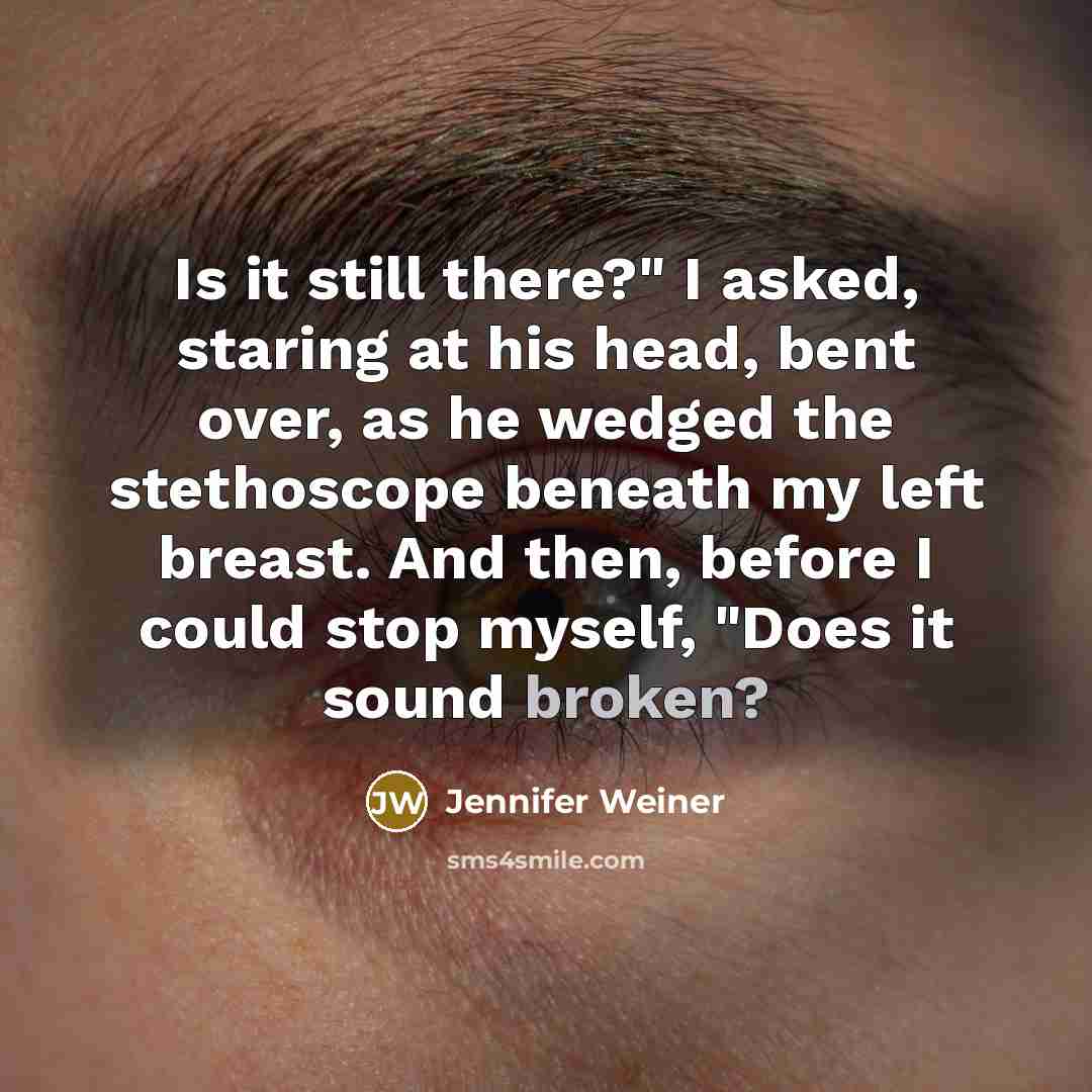 “Is it still there?" I asked, staring at his head,…” quote by Jennifer Weiner
