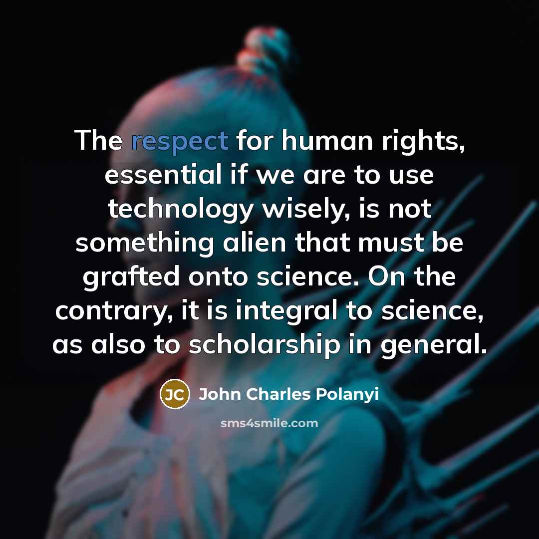 “The respect for human rights, essential if we are to…” quote by John Charles Polanyi