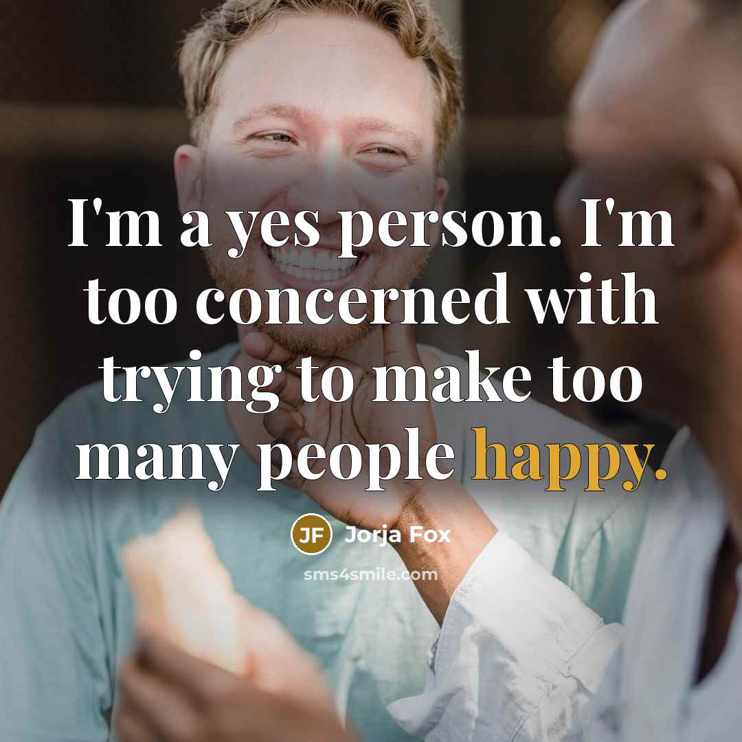 “I'm a yes person. I'm too concerned with trying to…” quote by Jorja Fox