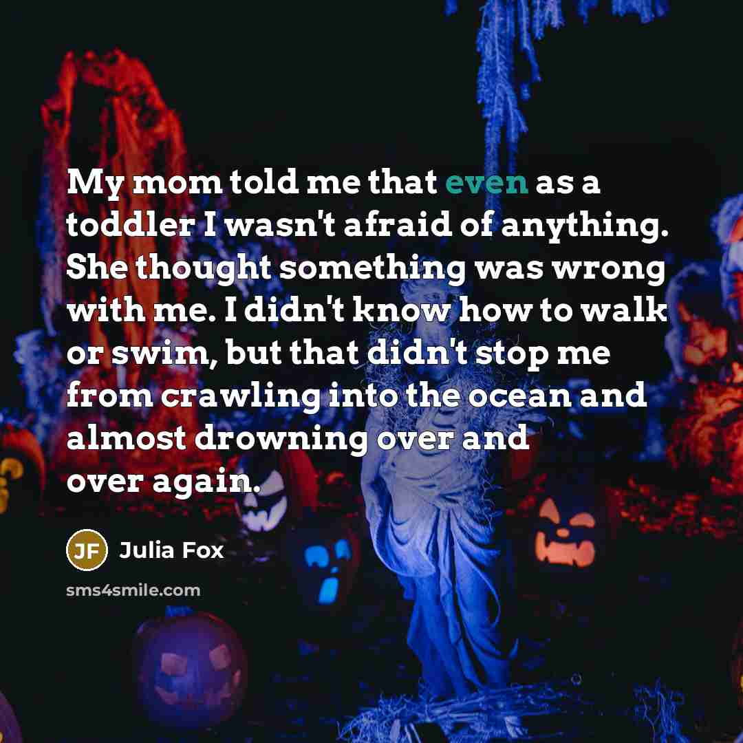 “My mom told me that even as a toddler I…” quote by Julia Fox