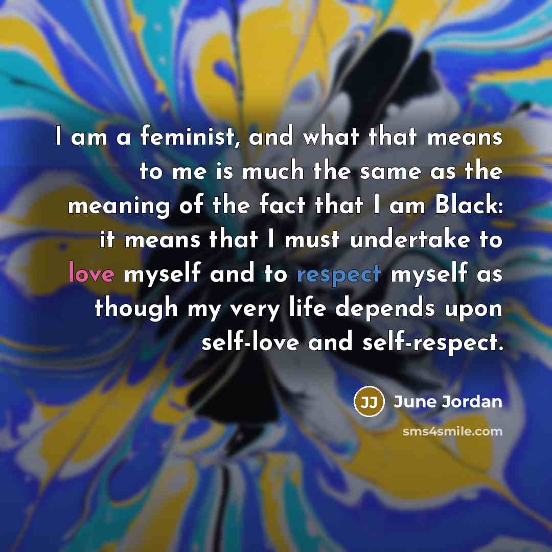 “I am a feminist, and what that means to me…” quote by June Jordan