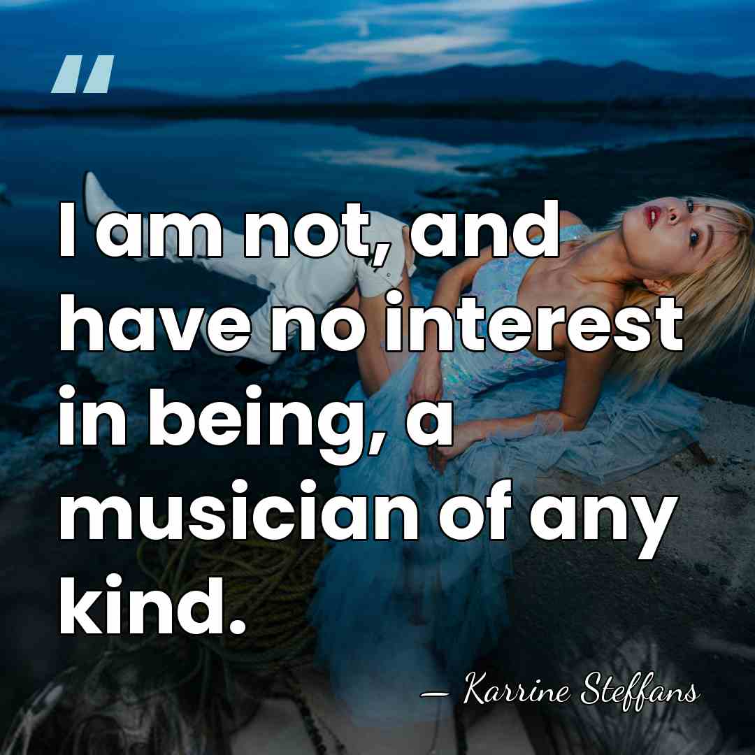 I am not, and have no interest in being, a musician of&hellip; - Karrine Steffans