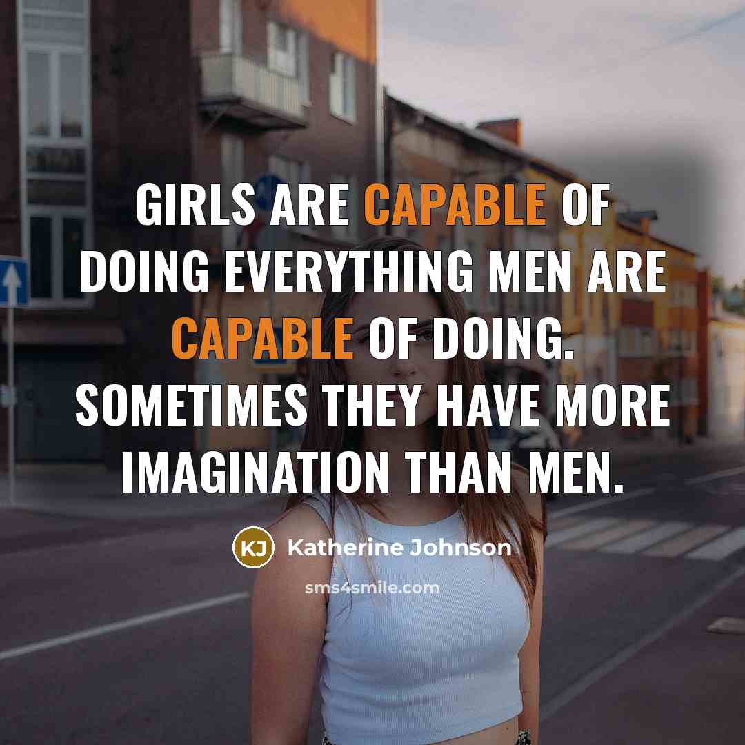 “Girls are capable of doing everything men are capable of…” quote by Katherine Johnson