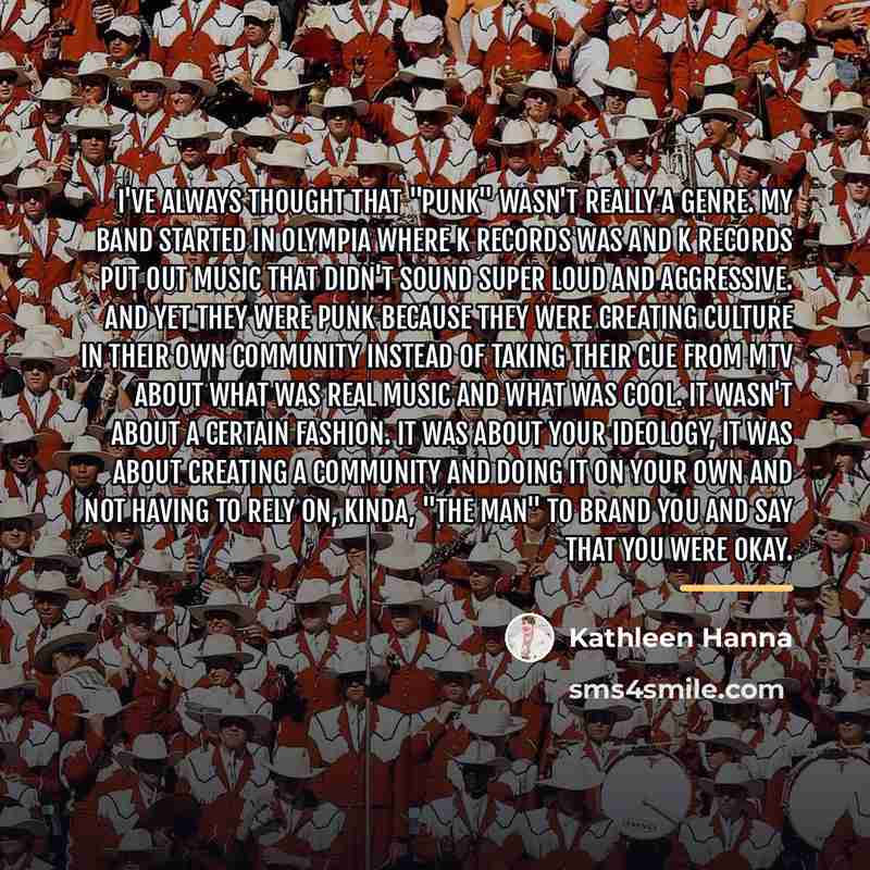 “I've always thought that "punk" wasn't really a genre. My…” quote by Kathleen Hanna