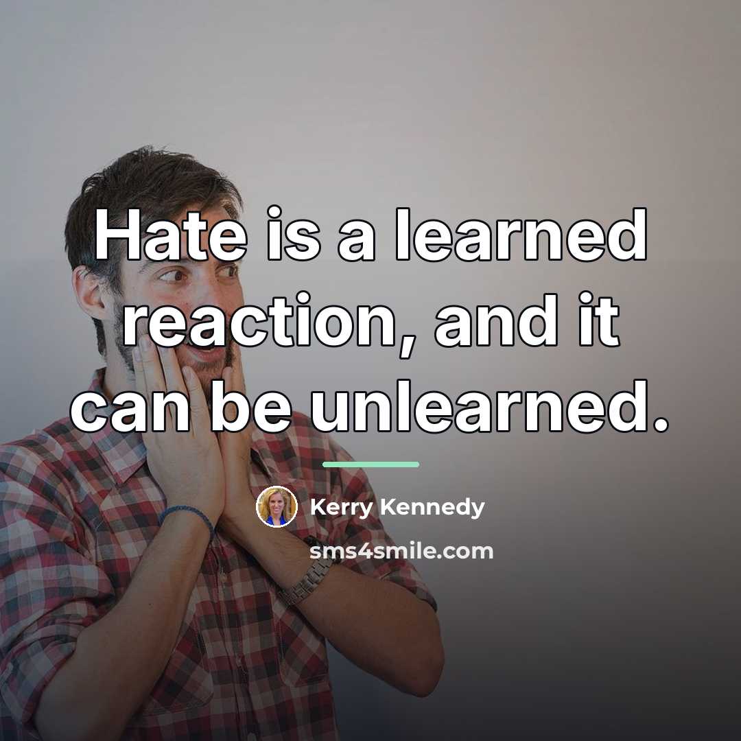 “Hate is a learned reaction, and it can be unlearned.…” quote by Kerry Kennedy