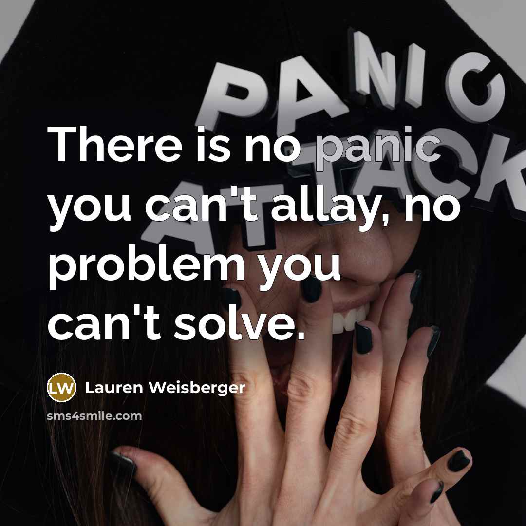 “There is no panic you can't allay, no problem you…” quote by Lauren Weisberger