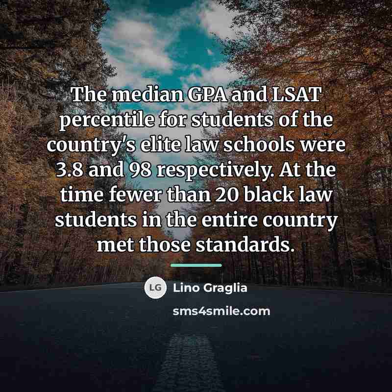 “The median GPA and LSAT percentile for students of the…” quote by Lino Graglia