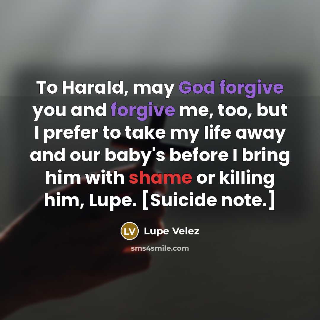 “To Harald, may God forgive you and forgive me, too,…” quote by Lupe Velez