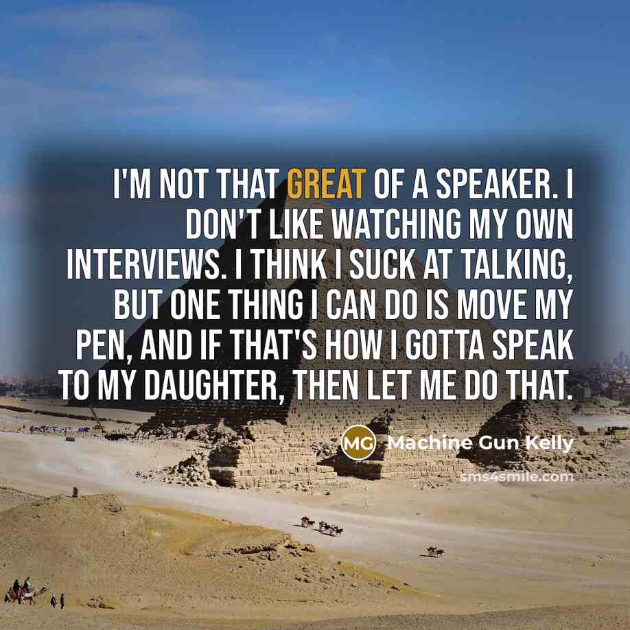 “I'm not that great of a speaker. I don't like…” quote by Machine Gun Kelly