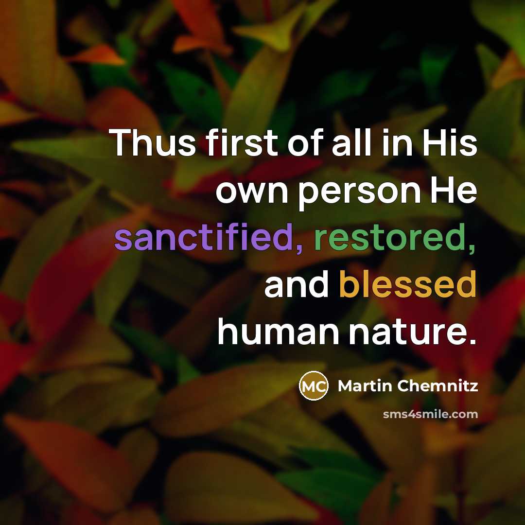 “Thus first of all in His own person He sanctified,…” quote by Martin Chemnitz