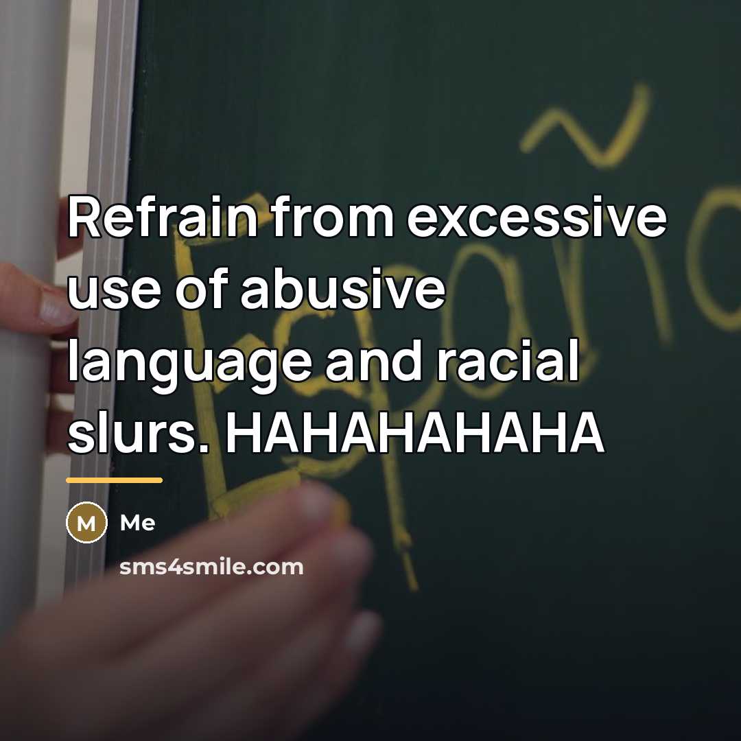 “Refrain from excessive use of abusive language and racial slurs.…” quote by ME