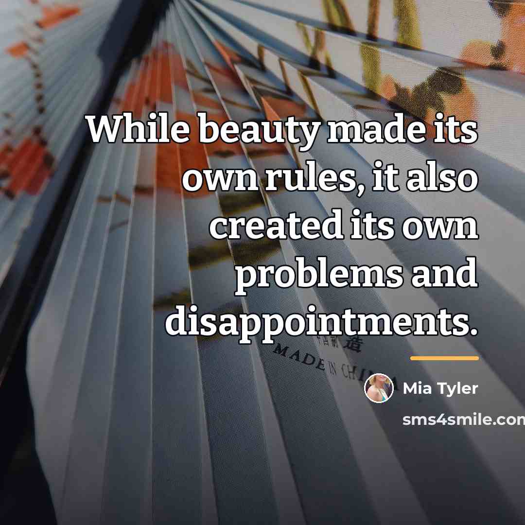 “While beauty made its own rules, it also created its…” quote by Mia Tyler