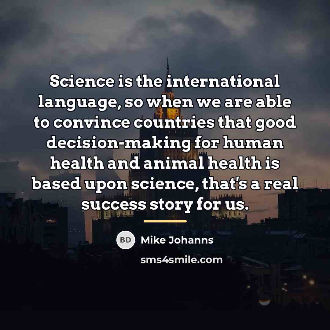“Science is the international language, so when we are able…” quote by Mike Johanns