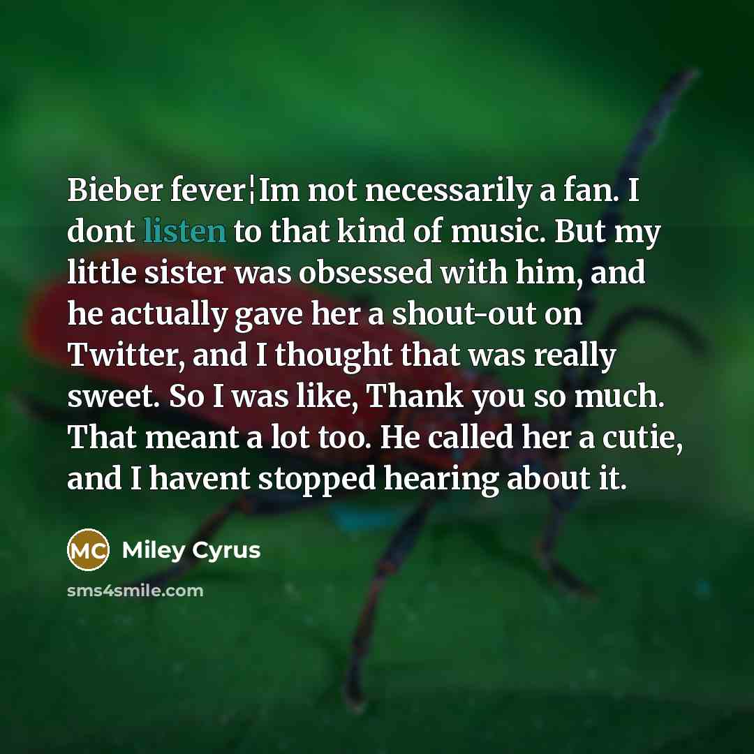 “Bieber fever¦Im not necessarily a fan. I dont listen to…” quote by Miley Cyrus