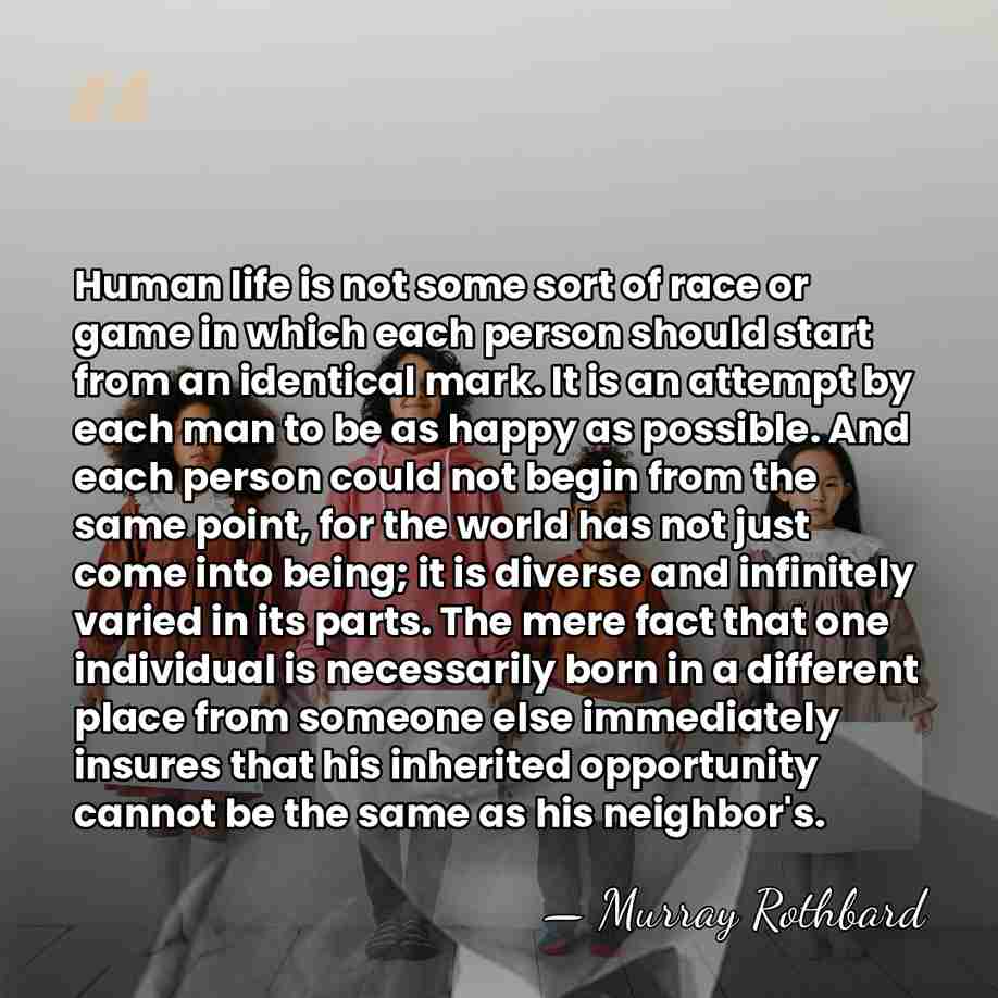 Human life is not some sort of race or game in which&hellip; - Murray Rothbard
