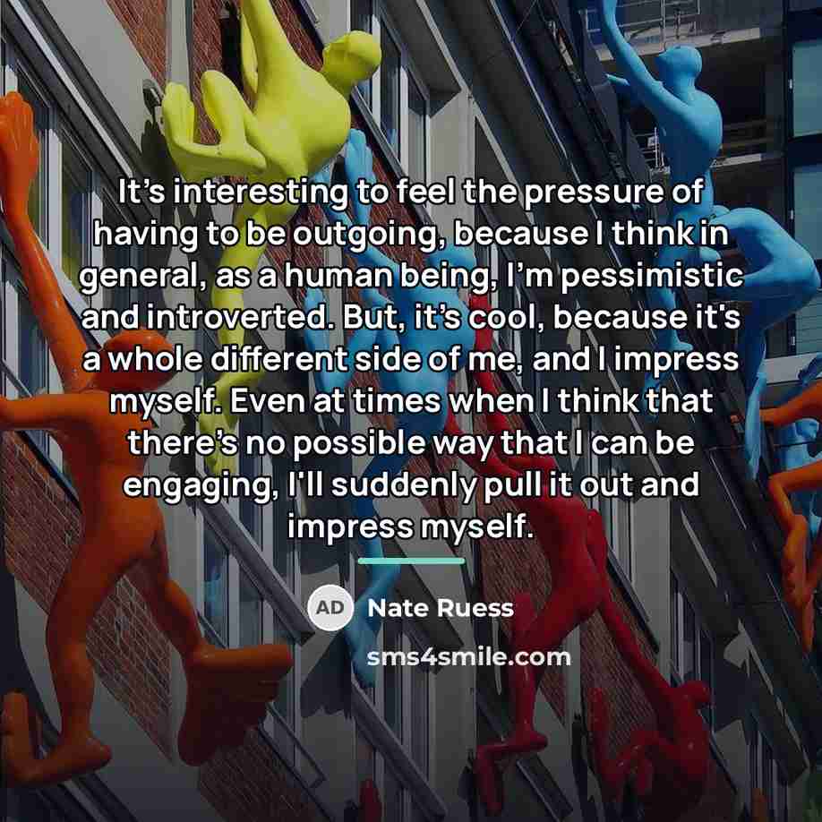 “It's interesting to feel the pressure of having to be…” quote by Nate Ruess