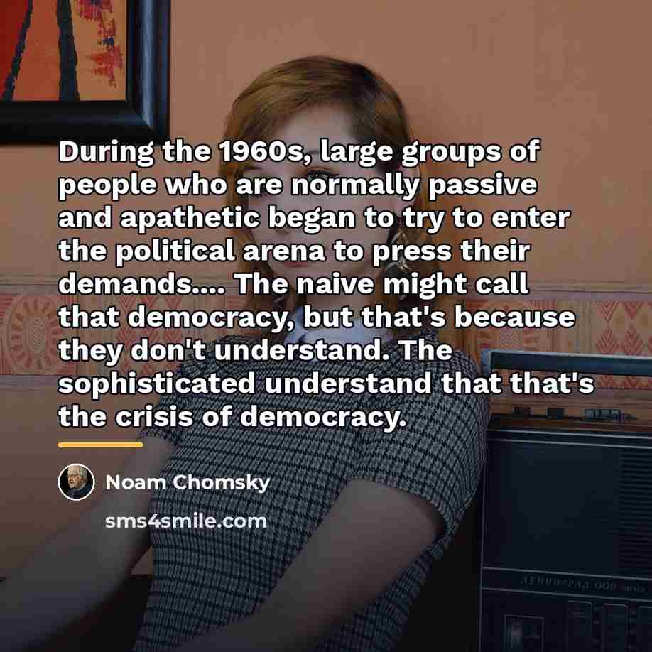“During the 1960s, large groups of people who are normally…” quote by Noam Chomsky