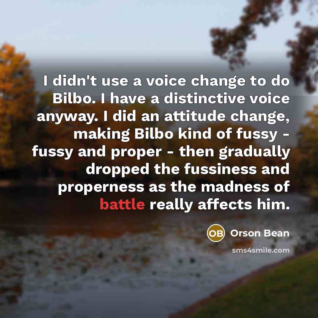 “I didn't use a voice change to do Bilbo. I…” quote by Orson Bean