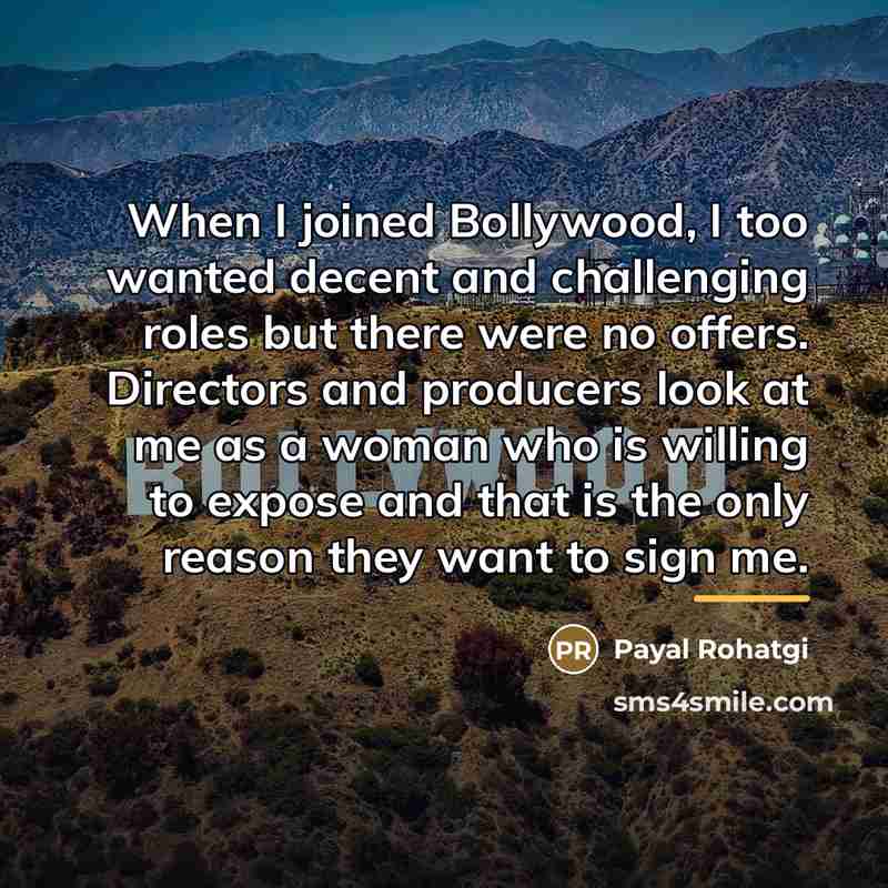 “When I joined Bollywood, I too wanted decent and challenging…” quote by Payal Rohatgi
