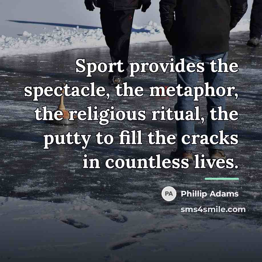 “Sport provides the spectacle, the metaphor, the religious ritual, the…” quote by Phillip Adams