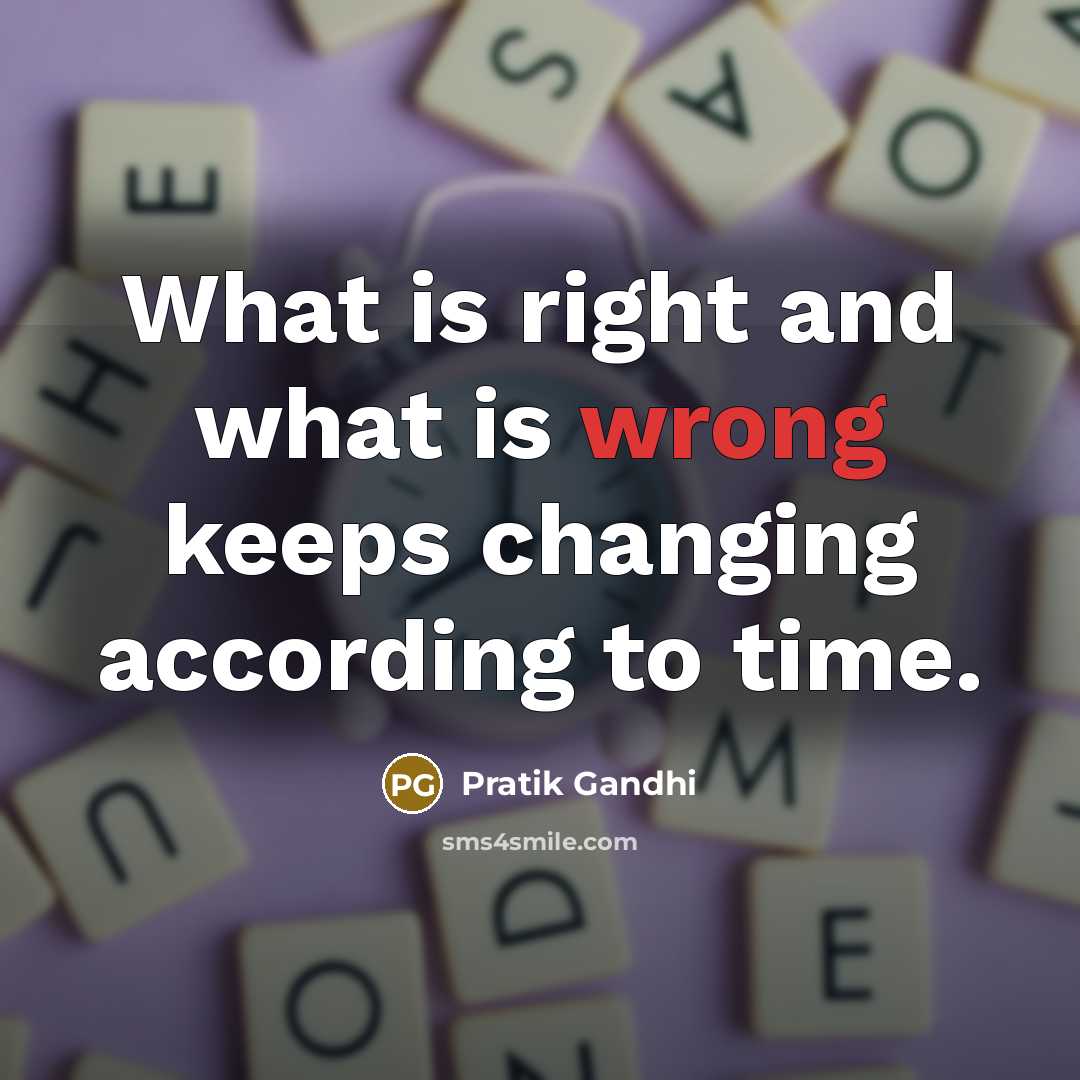 “What is right and what is wrong keeps changing according…” quote by Pratik Gandhi