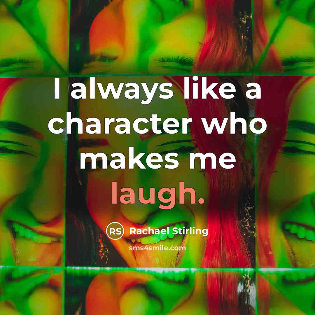 “I always like a character who makes me laugh.…” quote by Rachael Stirling