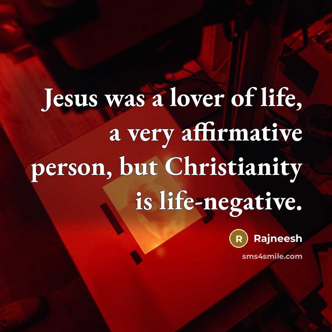 “Jesus was a lover of life, a very affirmative person,…” quote by Rajneesh
