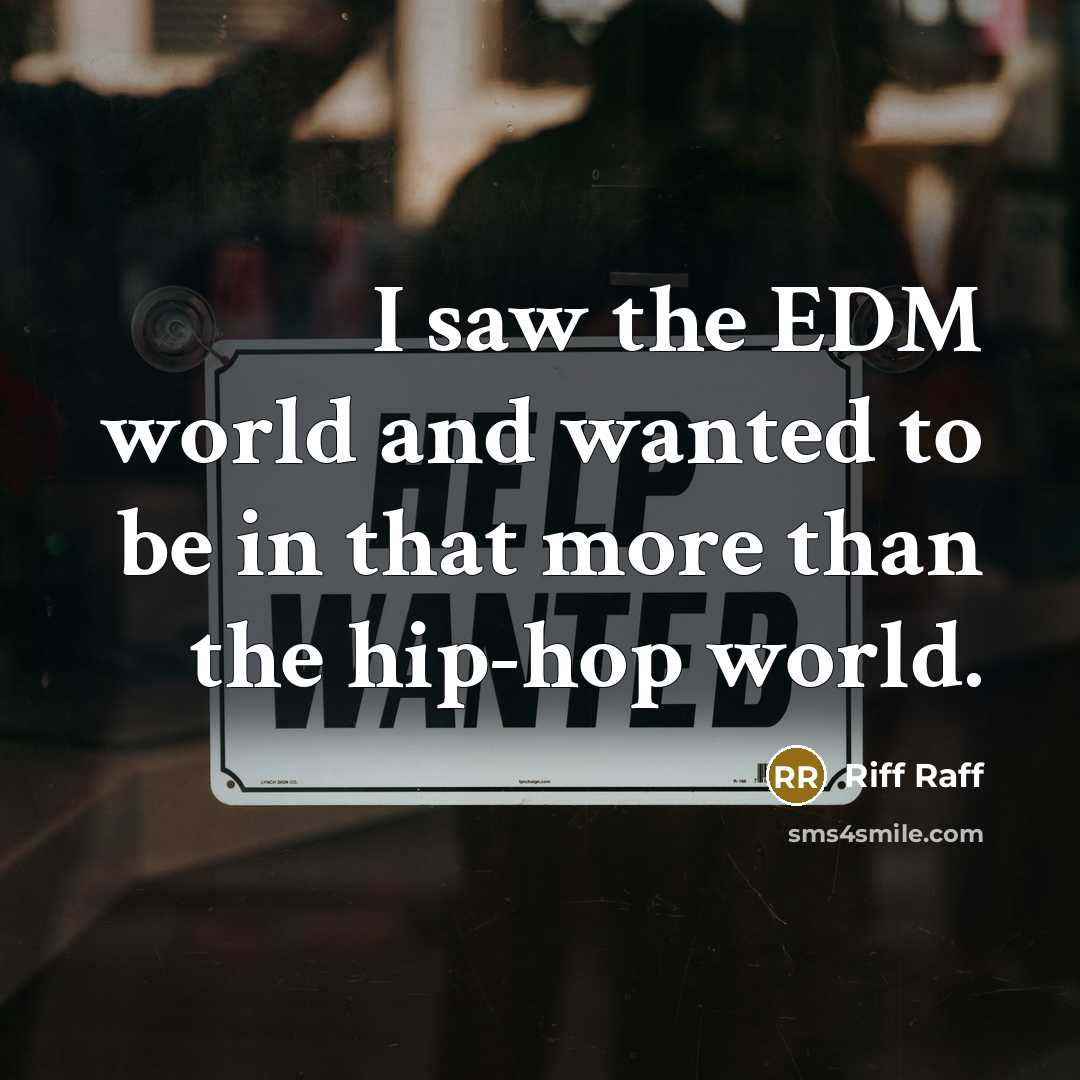 “I saw the EDM world and wanted to be in…” quote by Riff Raff