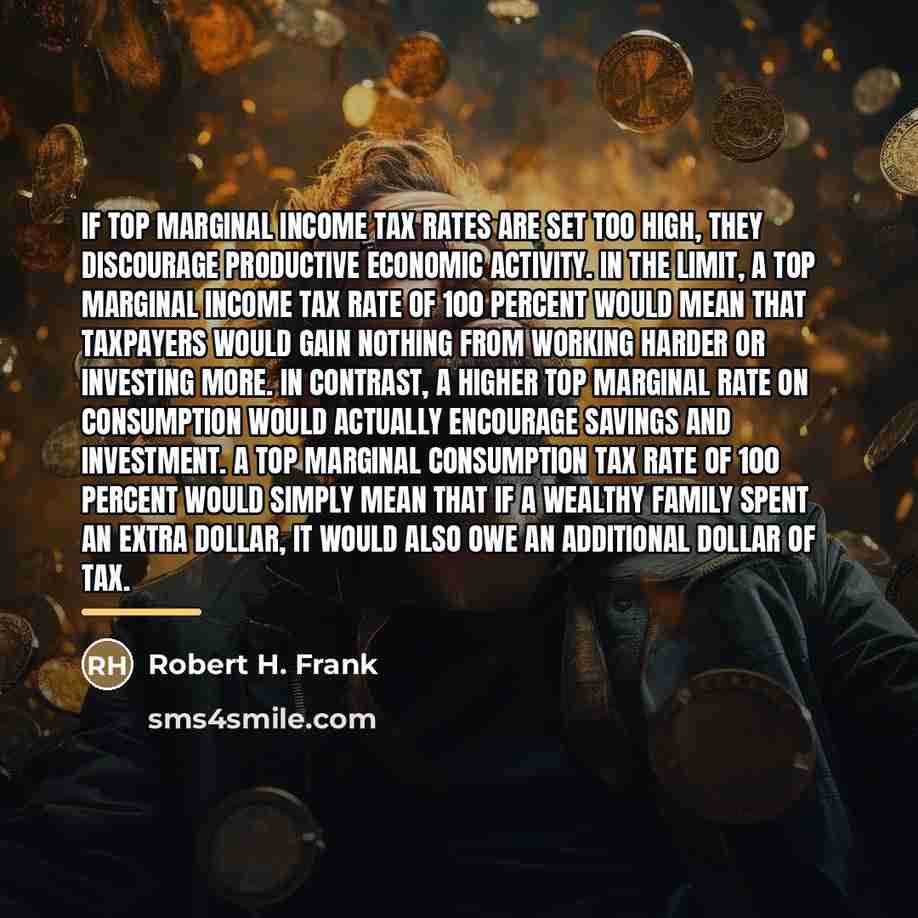 “If top marginal income tax rates are set too high,…” quote by Robert H. Frank
