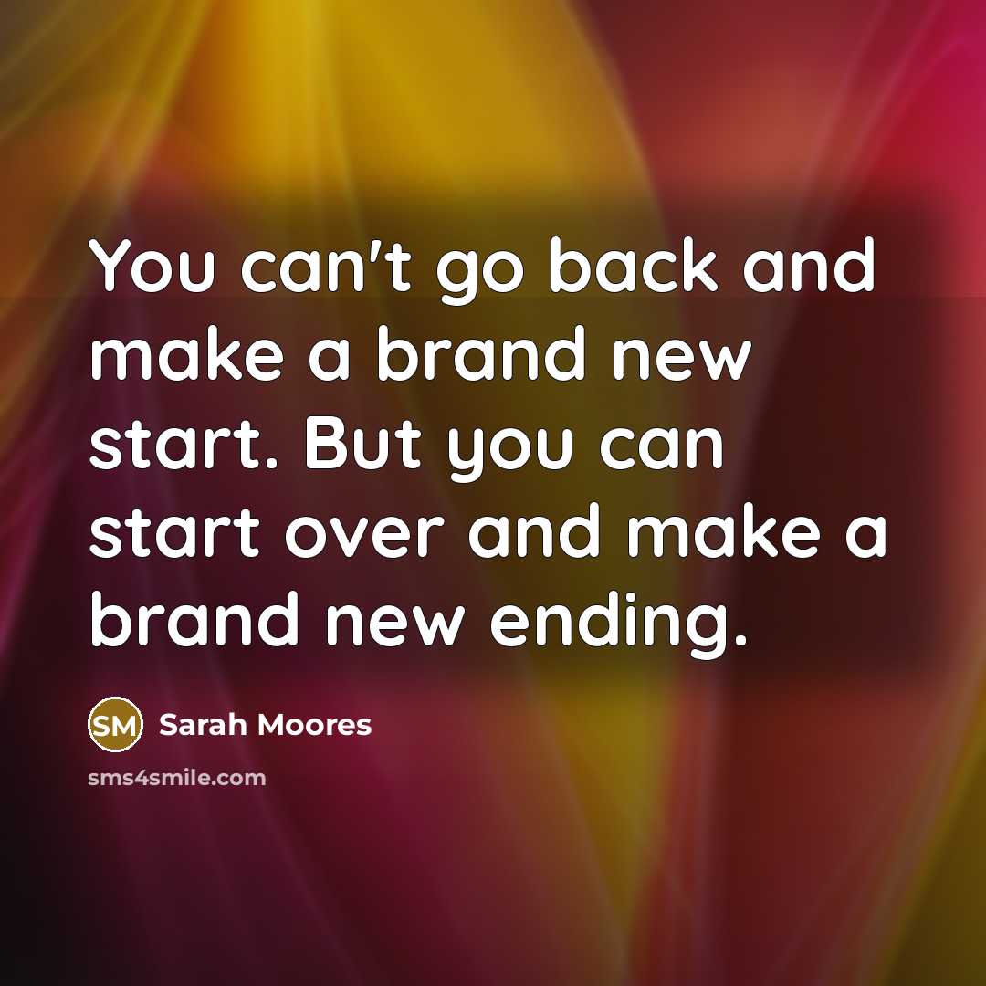 “You can't go back and make a brand new start.…” quote by Sarah Moores