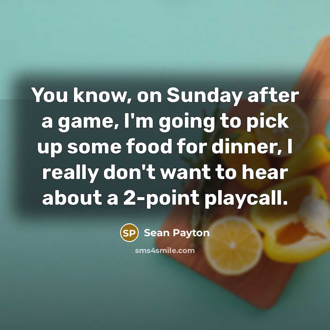 “You know, on Sunday after a game, I'm going to…” quote by Sean Payton