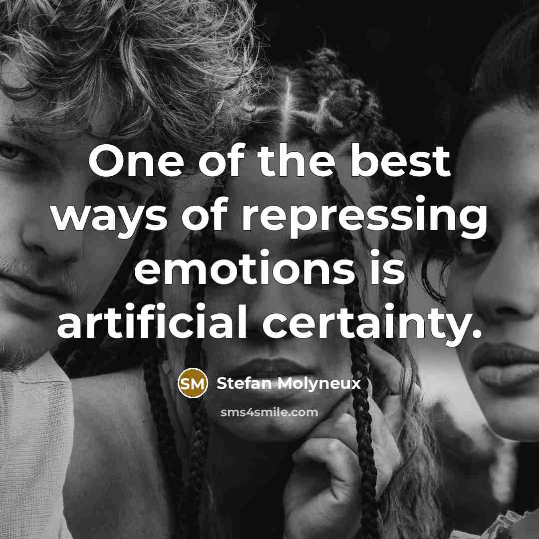 “One of the best ways of repressing emotions is artificial…” quote by Stefan Molyneux