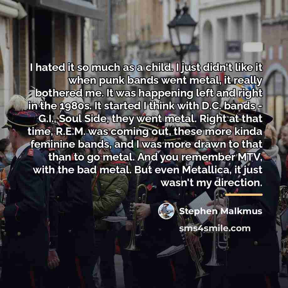 “I hated it so much as a child. I just…” quote by Stephen Malkmus