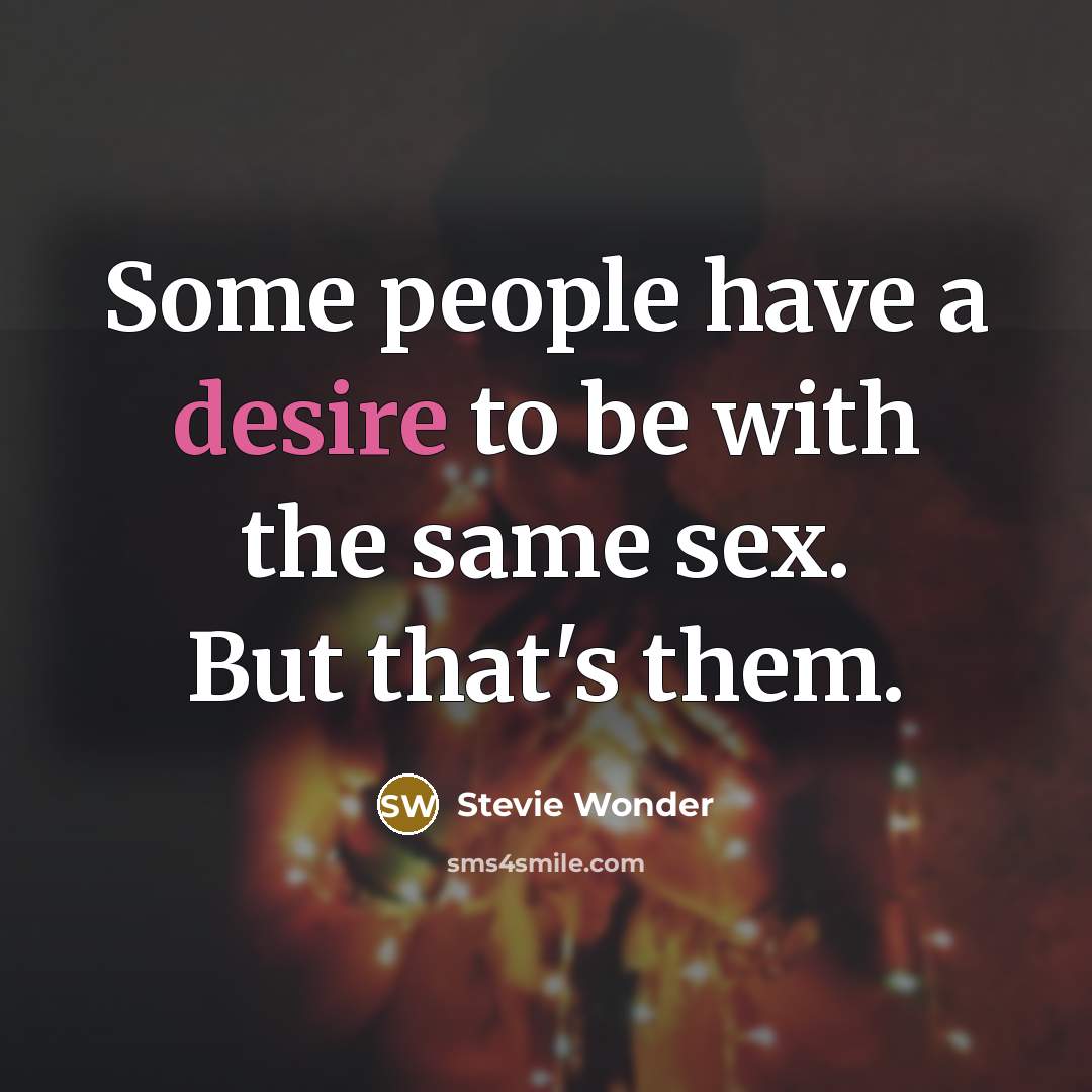“Some people have a desire to be with the same…” quote by Stevie Wonder