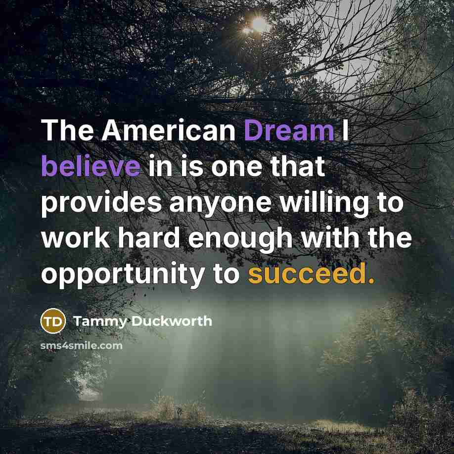 “The American Dream I believe in is one that provides…” quote by Tammy Duckworth