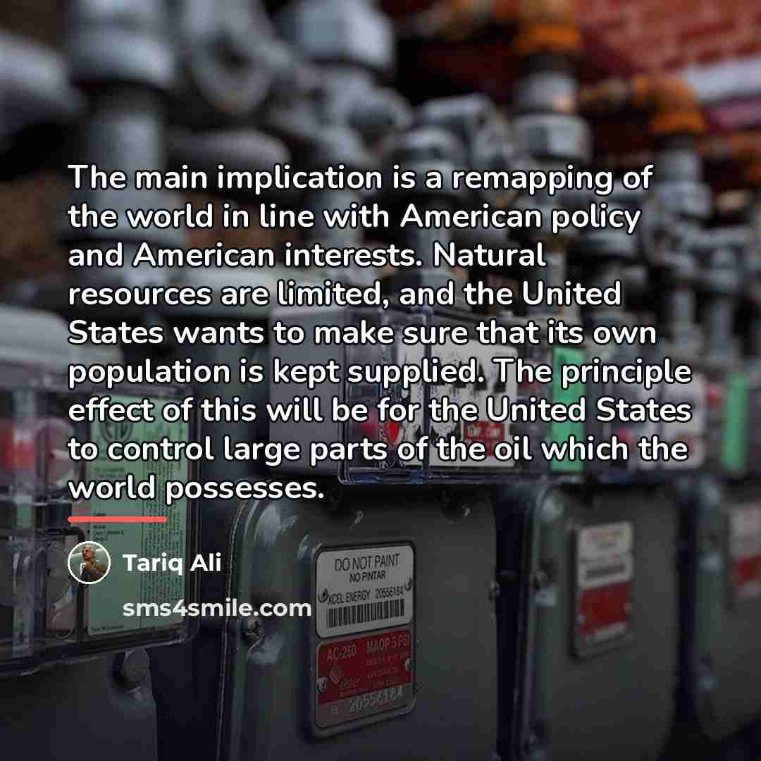 “The main implication is a remapping of the world in…” quote by Tariq Ali