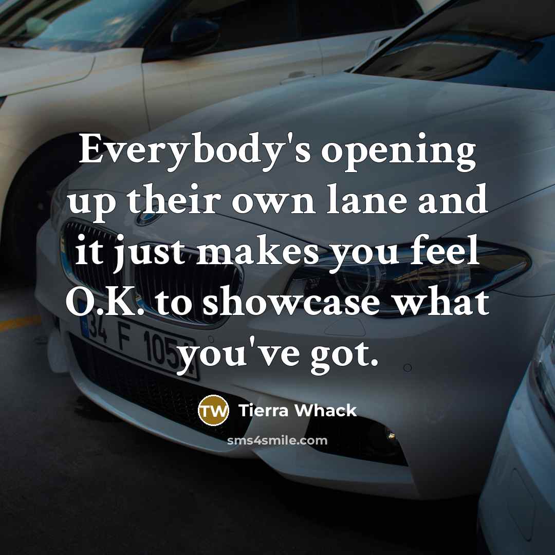 “Everybody's opening up their own lane and it just makes…” quote by Tierra Whack
